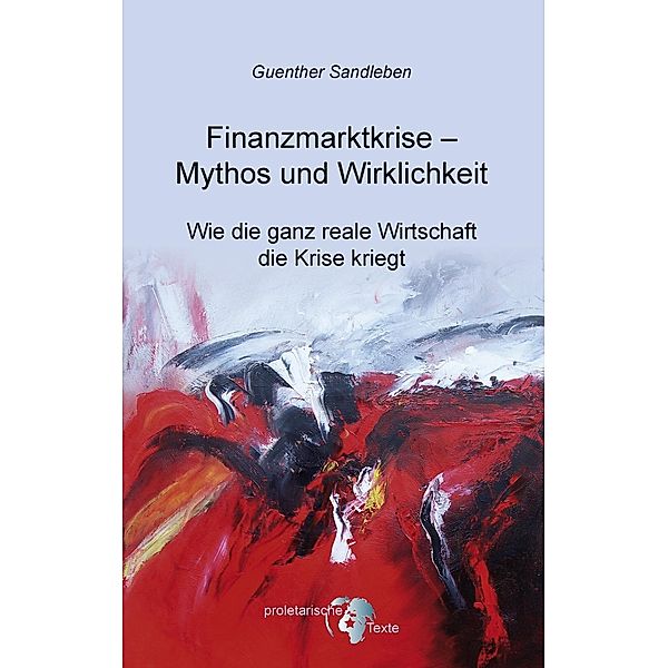 Finanzmarktkrise - Mythos und Wirklichkeit, Guenther Sandleben