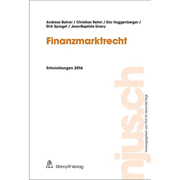 Finanzmarktrecht / njus.ch, Andreas Bohrer, Christian Rehm, Eric Huggenberger, Dirk Spiegel, Jean-Baptiste Emery