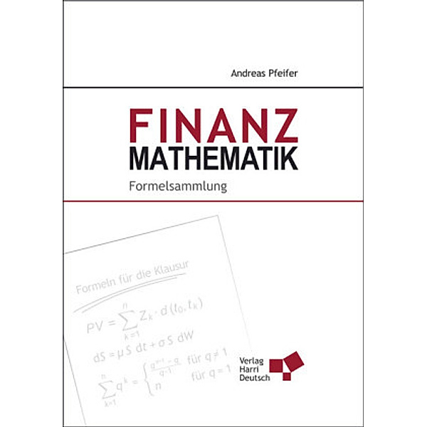 Finanzmathematik - Formelsammlung, Andreas Pfeifer