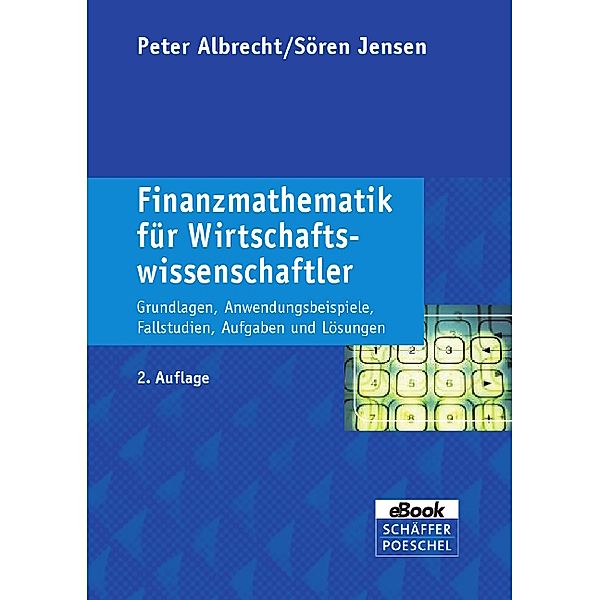 Finanzmathematik für Wirtschaftswissenschaftler, Peter Albrecht, Sören Jensen