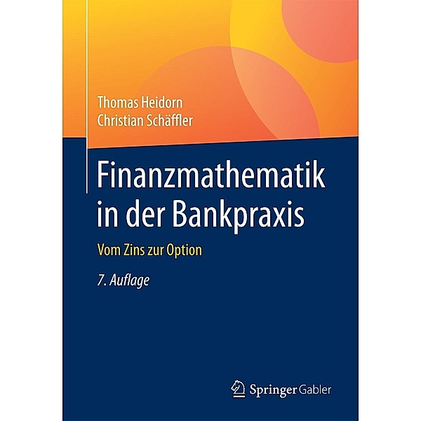 Finanzmathematik in der Bankpraxis, Thomas Heidorn, Christian Schäffler