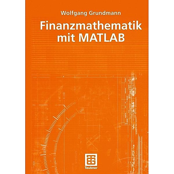 Finanzmathematik mit MATLAB, Wolfgang Grundmann