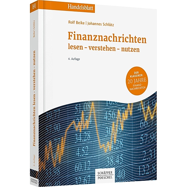 Finanznachrichten lesen - verstehen - nutzen / Handelsblatt-Bücher, Rolf Beike, Johannes Schlütz