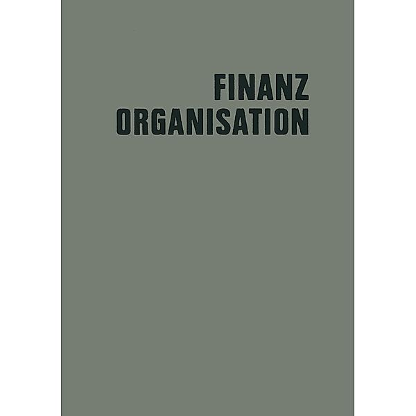 Finanzorganisation / Veröffentlichungen der Schmalenbach-Gesellschaft Bd.36, Kenneth A. Loparo, Hans Eiden, Leo Kluitmann, Gerd Knappmann, Walter Krähe, Erich Potthoff, Hans Wolfgang Rubin, Georg Strobel, Hermann Webel