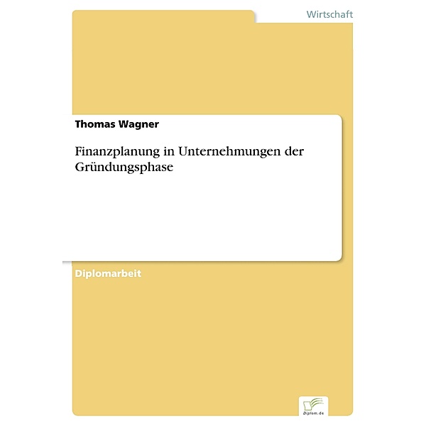 Finanzplanung in Unternehmungen der Gründungsphase, Thomas Wagner
