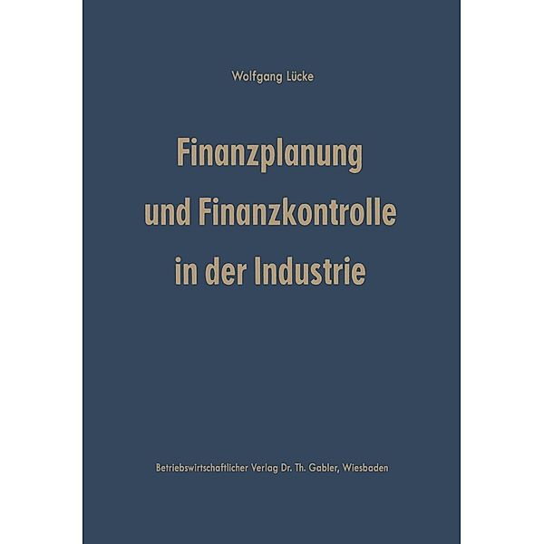 Finanzplanung und Finanzkontrolle in der Industrie, Wolfgang Lücke