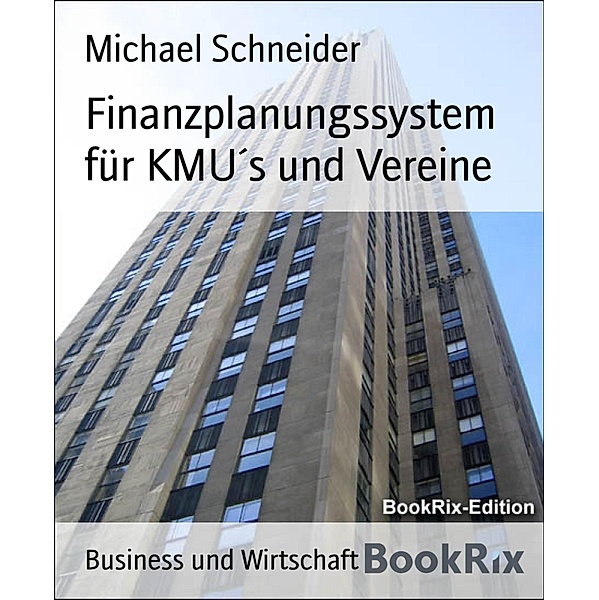 Finanzplanungssystem für KMU´s und Vereine, Michael Schneider