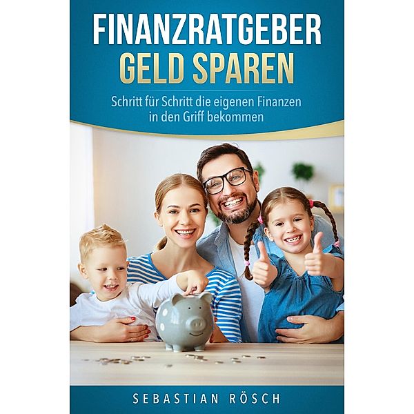 Finanzratgeber Geld Sparen, Sebastian Rösch
