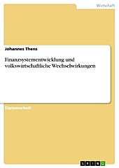 Finanzsystementwicklung und volkswirtschaftliche Wechselwirkungen - eBook - Johannes Thens,