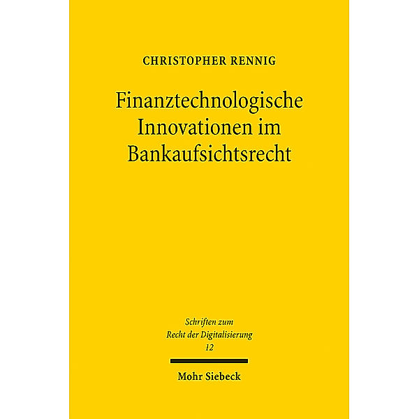 Finanztechnologische Innovationen im Bankaufsichtsrecht, Christopher Rennig
