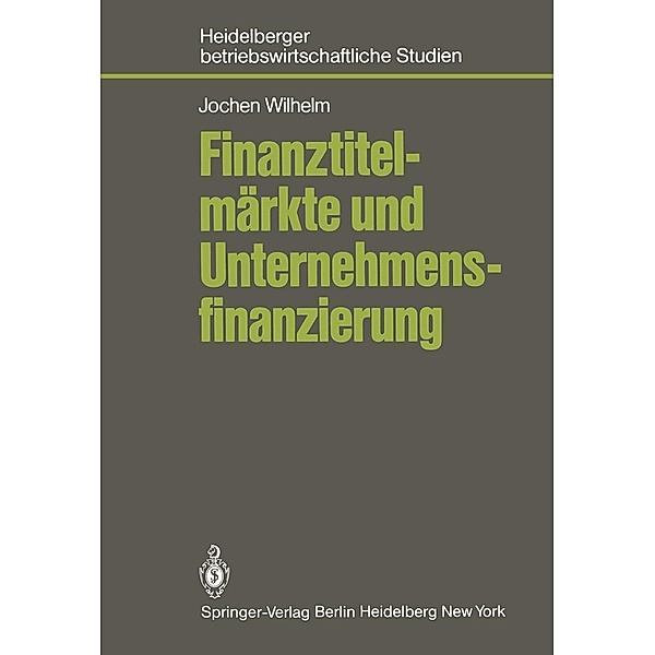 Finanztitelmärkte und Unternehmensfinanzierung / Betriebswirtschaftliche Studien, J. Wilhelm