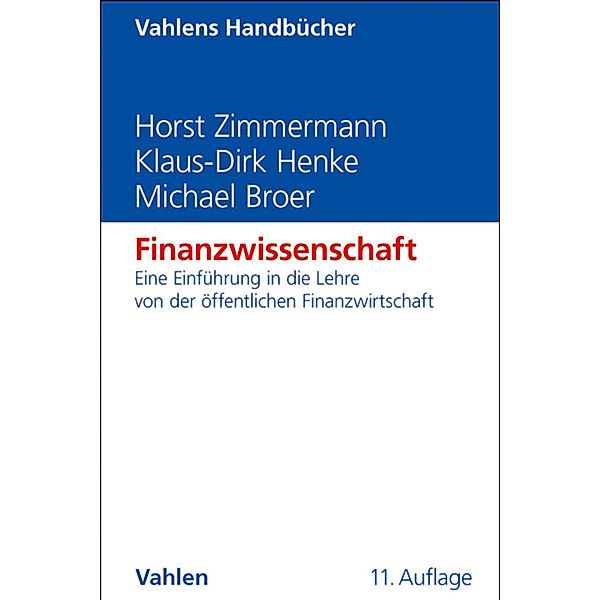 Finanzwissenschaft / Vahlens Handbücher der Wirtschafts- und Sozialwissenschaften, Horst Zimmermann, Klaus-Dirk Henke, Michael Broer