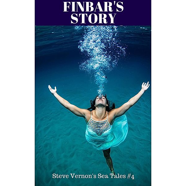 Finbar's Story (Steve Vernon's Sea Tales, #4) / Steve Vernon's Sea Tales, Steve Vernon