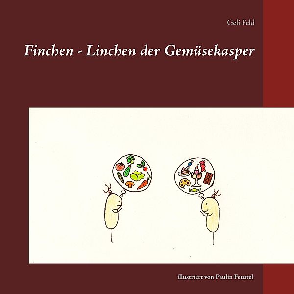 Finchen - Linchen der Gemüsekasper, Geli Feld, Paulin Feustel