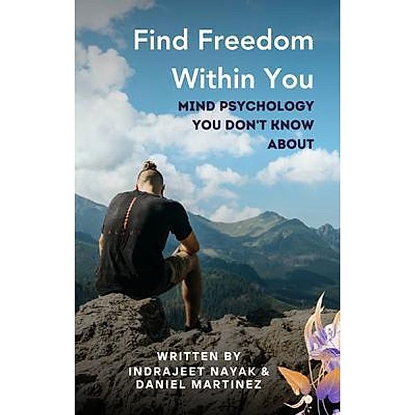 Find Freedom Within You, Indrajeet Nayak, Daniel Martinez