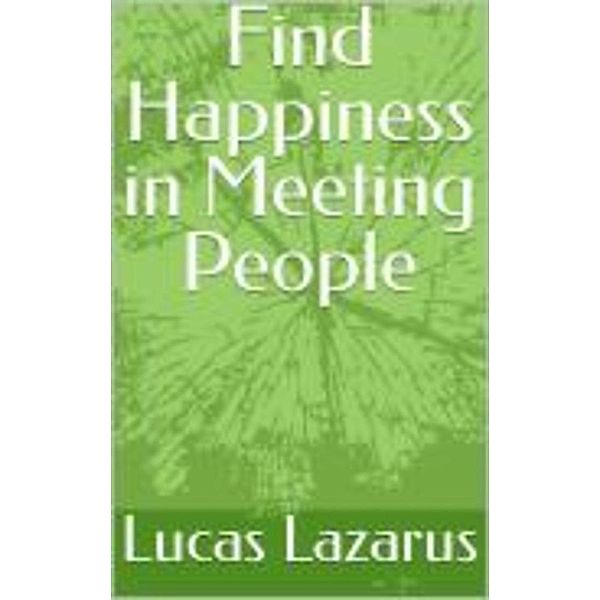 Find Happiness in Meeting People, Lucas Lazarus