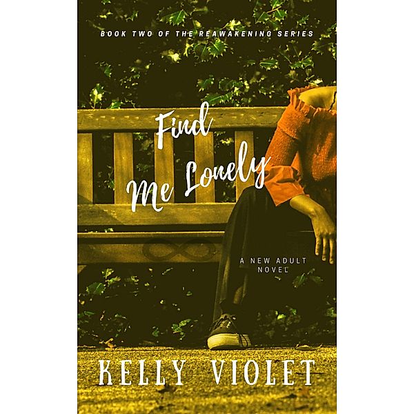 Find Me Lonely (The Reawakening Series, #2) / The Reawakening Series, Kelly Violet