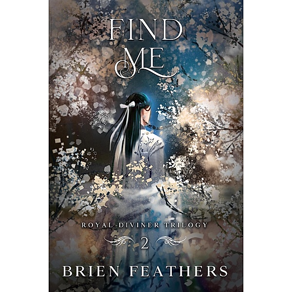 Find Me (Royal Diviner Trilogy, #2) / Royal Diviner Trilogy, Brien Feathers