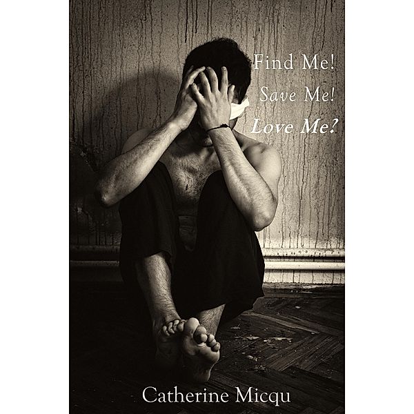 Find Me! Save Me! Love Me?, Catherine Micqu