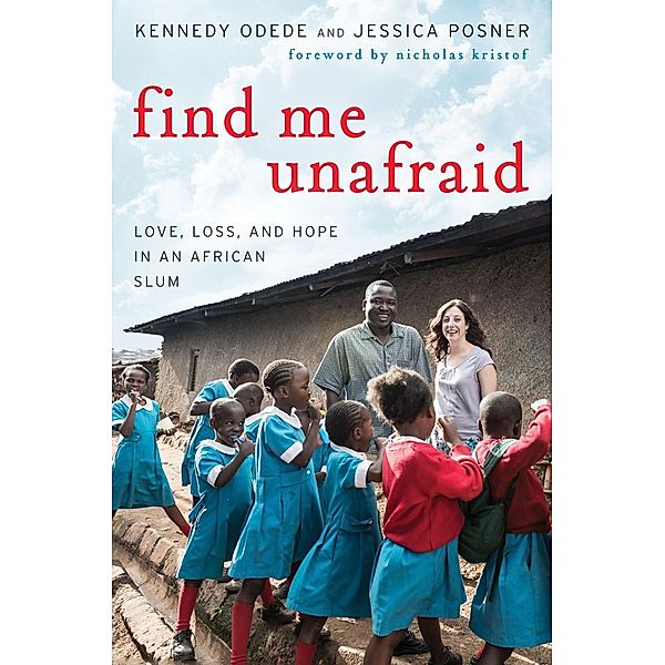 Find Me Unafraid, Kennedy Odede, Jessica Posner