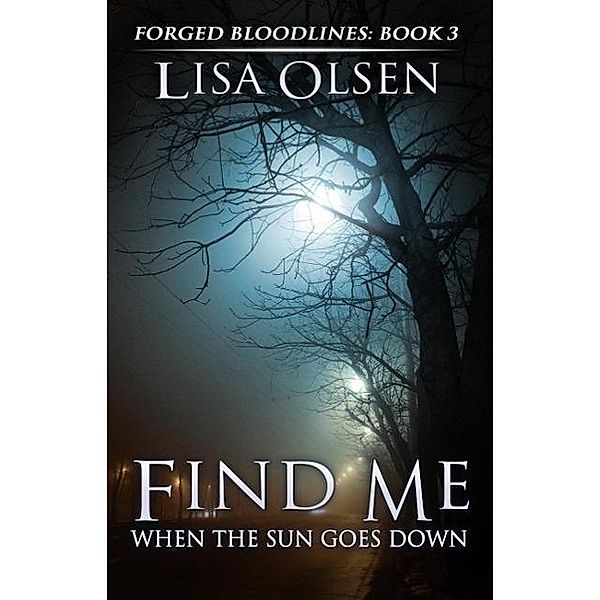 Find Me When the Sun Goes Down (Forged Bloodlines, #3), Lisa Olsen