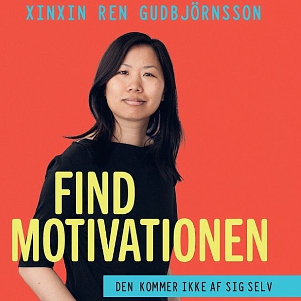 Find motivationen - den kommer ikke af sig selv, Xinxin Ren Gudbjörnsson