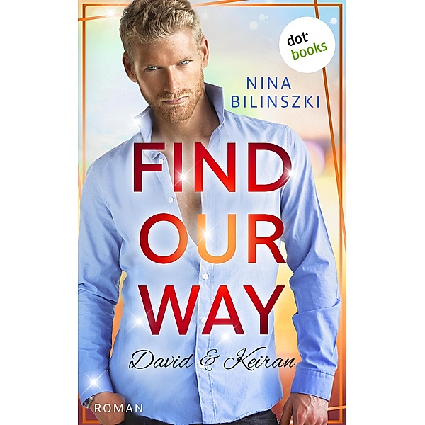 Find our way: David & Keiran / Philadelphia-Love-Storys Bd.4, Nina Bilinszki