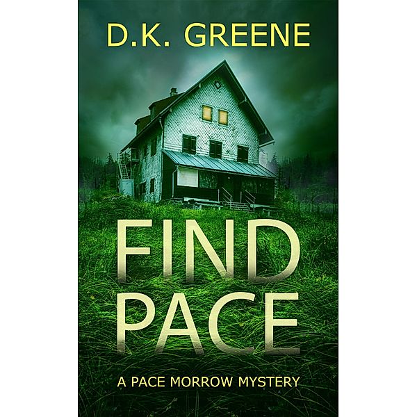 Find Pace (Pace Morrow Mysteries, #0) / Pace Morrow Mysteries, D. K. Greene