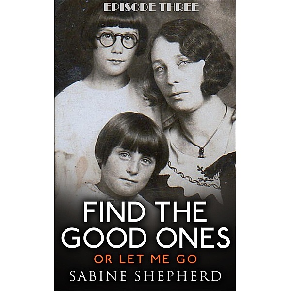 Find The Good Ones or Let Me Go-E3 (Haircuts and Homemade Bread), Sabine Shepherd