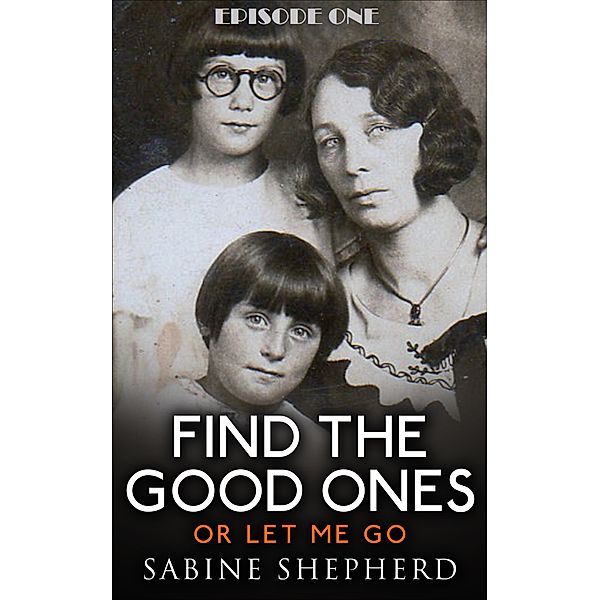 Find The Good Ones or Let Me Go-Episode One, Sabine Shepherd