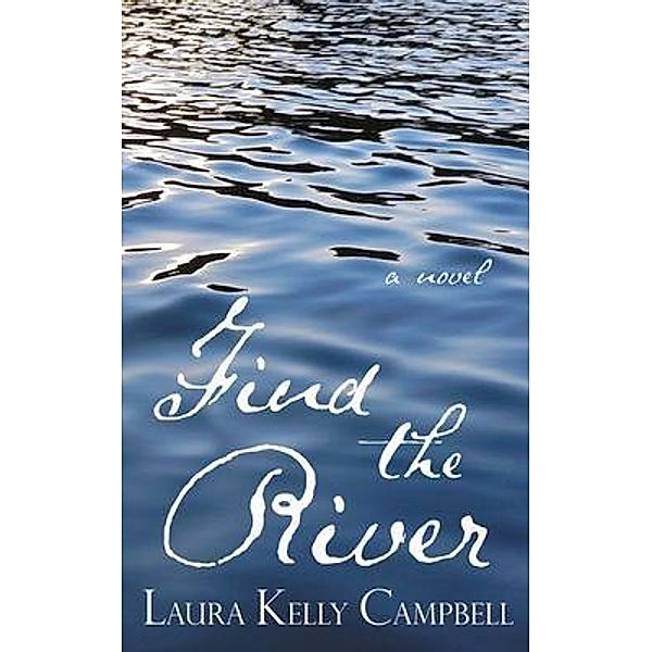 Find the River / Low Country Press, Laura Kelly Campbell