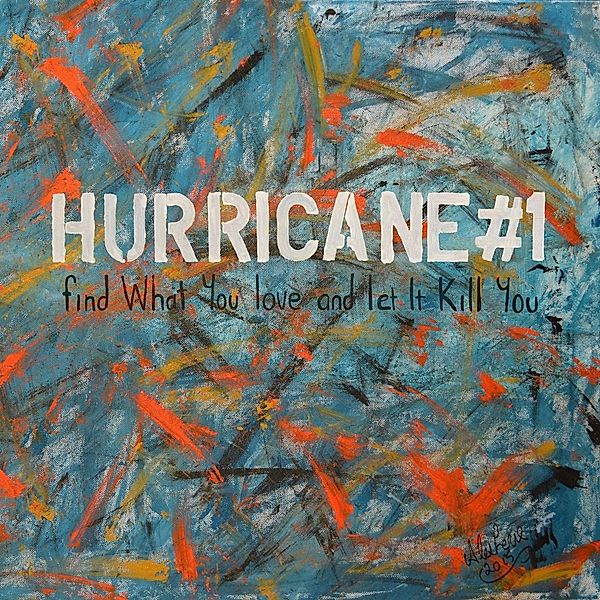 Find What You Love And Let It Kill You, Hurricane#1