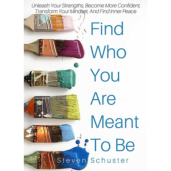 Find Who You Are Meant To Be, Steven Schuster