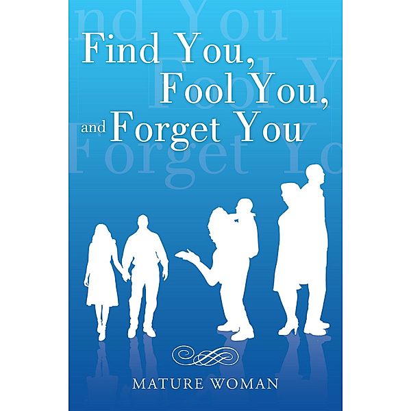 Find You, Fool You, and Forget You, Mature Woman