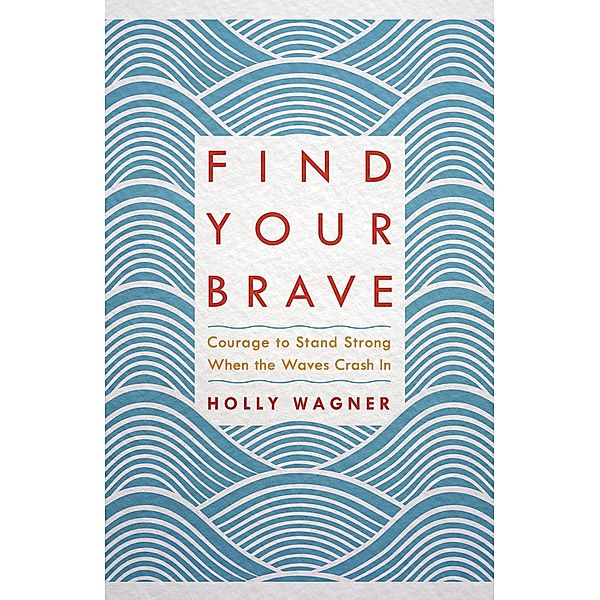 Find Your Brave, Holly Wagner