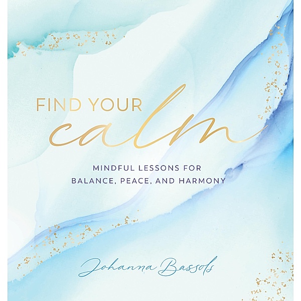 Find Your Calm / Everyday Inspiration, Johanna Bassols