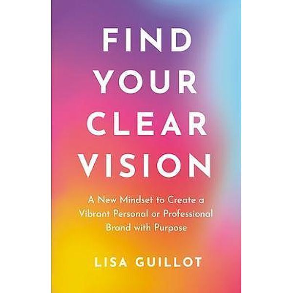 Find Your Clear Vision, Lisa Guillot