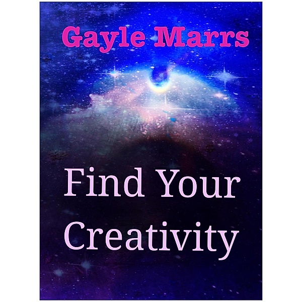 Find Your Creativity, Gayle Marrs