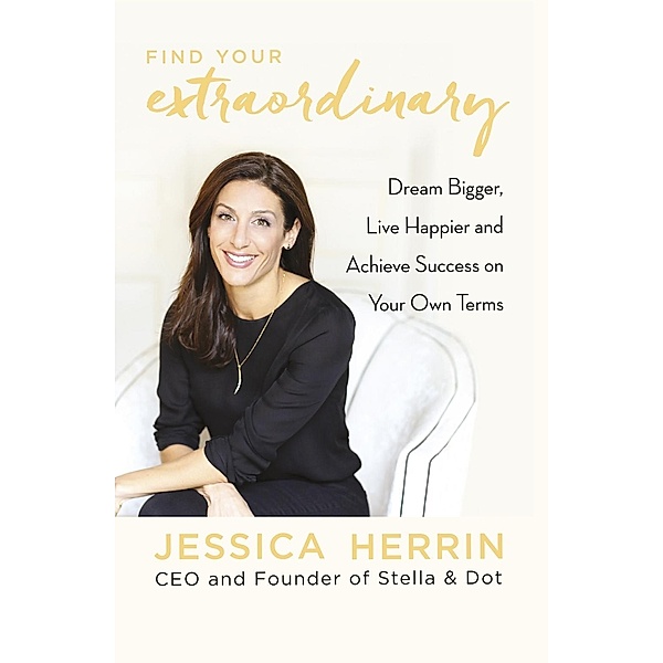 Find Your Extraordinary, Jessica Herrin