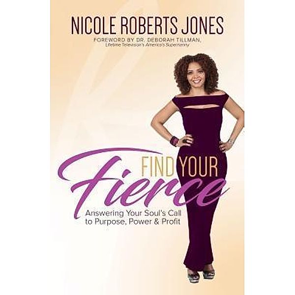 Find Your FIERCE / Purposely Created Publishing Group, Nicole Roberts Jones