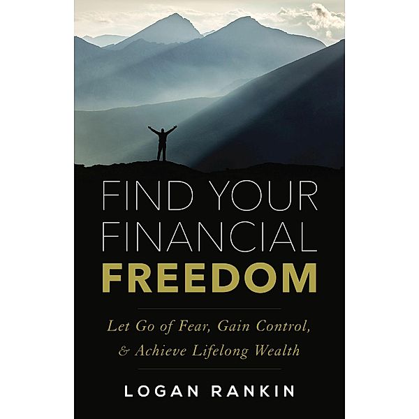 Find Your Financial Freedom, Logan Rankin