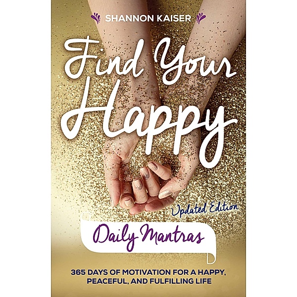 Find Your Happy Daily Mantras, Shannon Kaiser