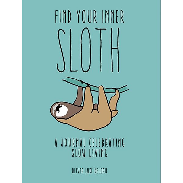 Find your Inner Sloth, Oliver Luke Delorie