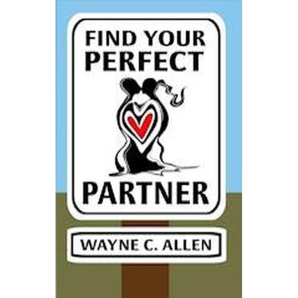 Find Your Perfect Partner, Wayne C. Allen
