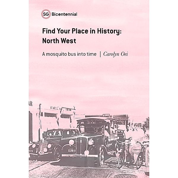 Find Your Place in History - North West: A Mosquito Bus Into Time (Singapore Bicentennial) / Singapore Bicentennial, Carolyn Oei