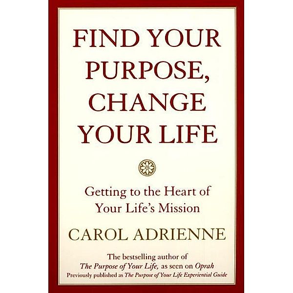 Find Your Purpose, Change Your Life, Carol Adrienne