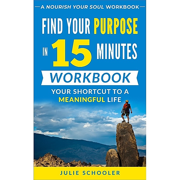 Find Your Purpose in 15 Minutes Workbook, Julie Schooler