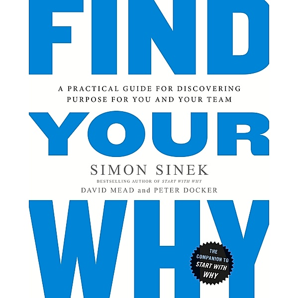 Find Your Why, Simon Sinek, David Mead, Peter Docker