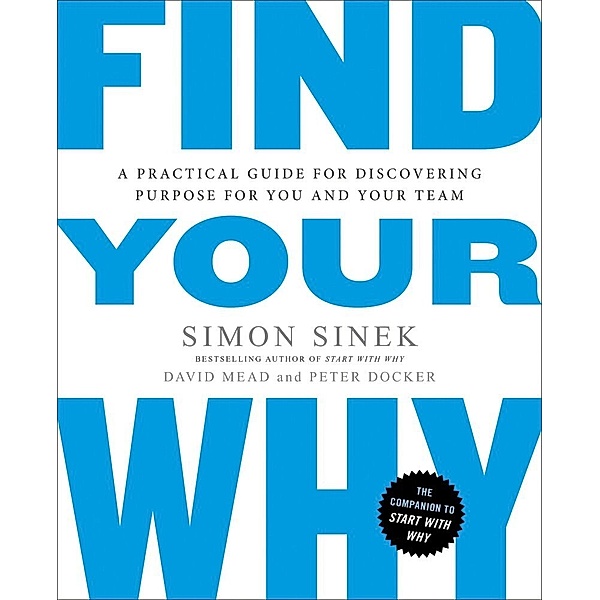 Find Your Why, Simon Sinek, David Mead, Peter Docker