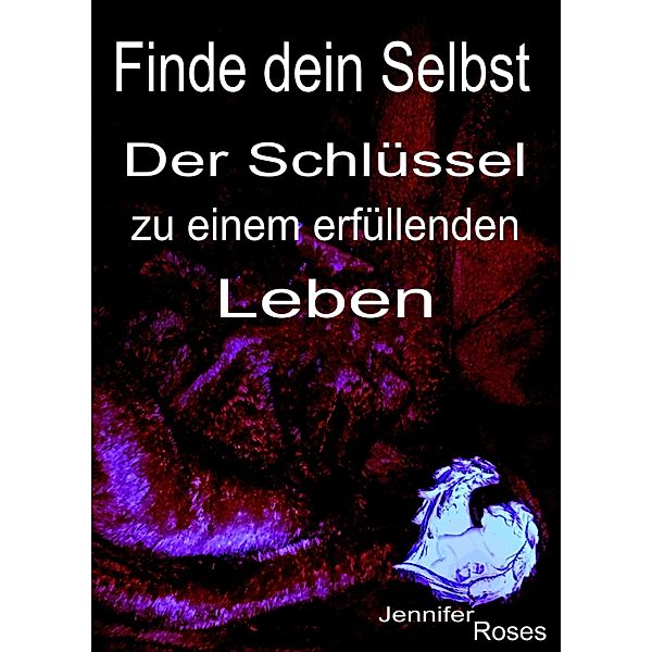 Finde dein Selbst, Jennifer Roses